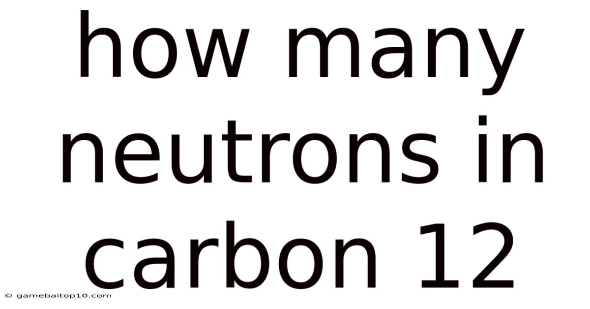 How Many Neutrons In Carbon 12