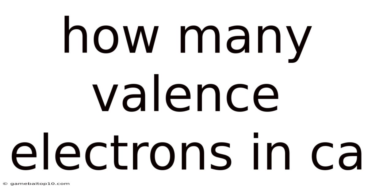 How Many Valence Electrons In Ca