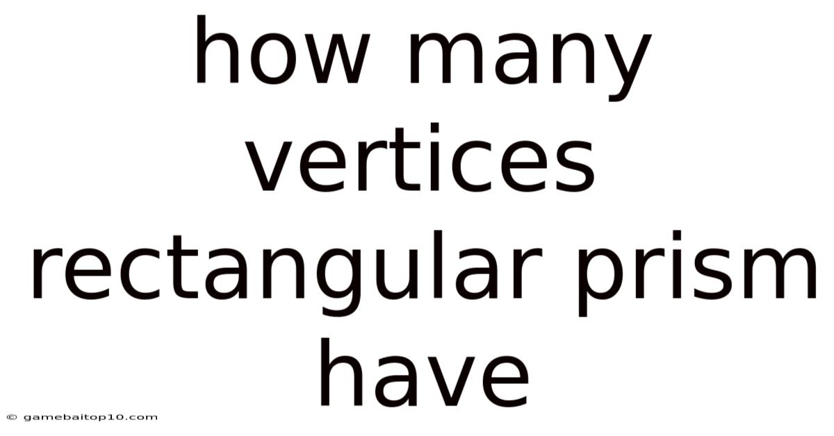 How Many Vertices Rectangular Prism Have