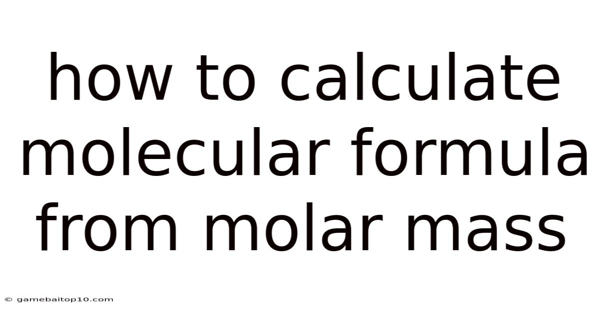 How To Calculate Molecular Formula From Molar Mass