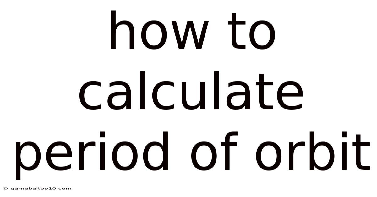 How To Calculate Period Of Orbit