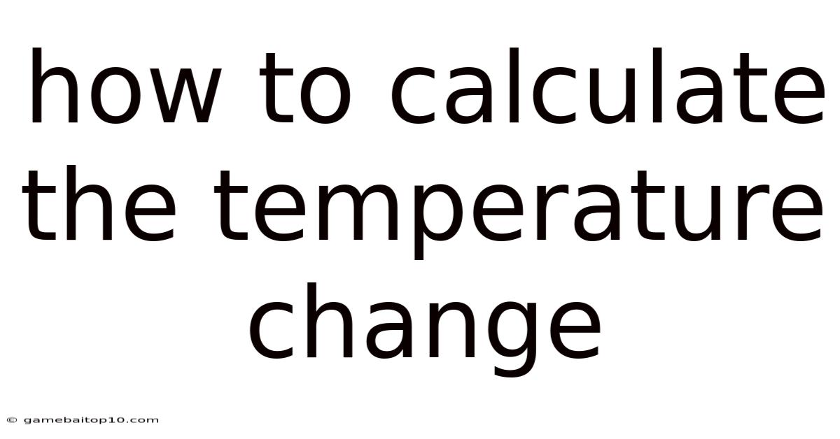 How To Calculate The Temperature Change