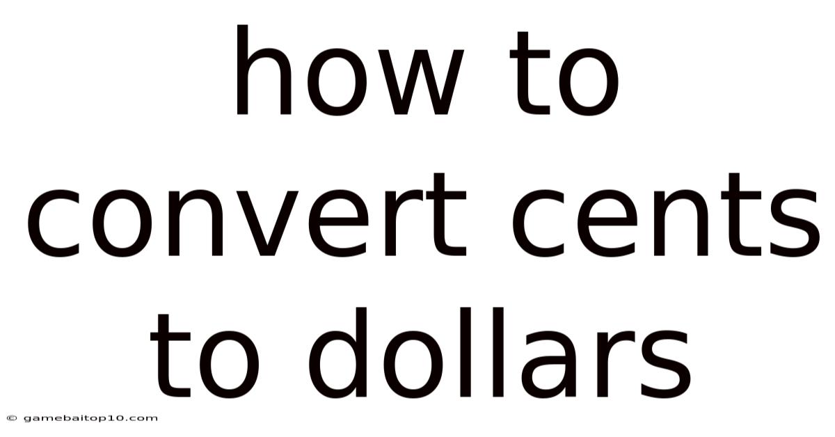 How To Convert Cents To Dollars