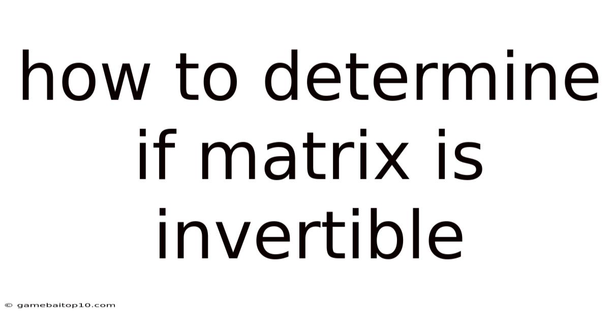 How To Determine If Matrix Is Invertible