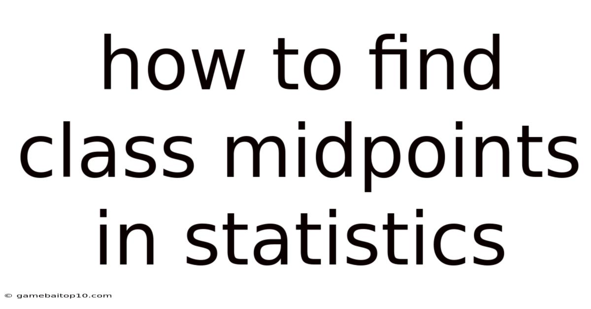 How To Find Class Midpoints In Statistics