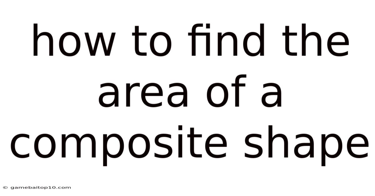 How To Find The Area Of A Composite Shape