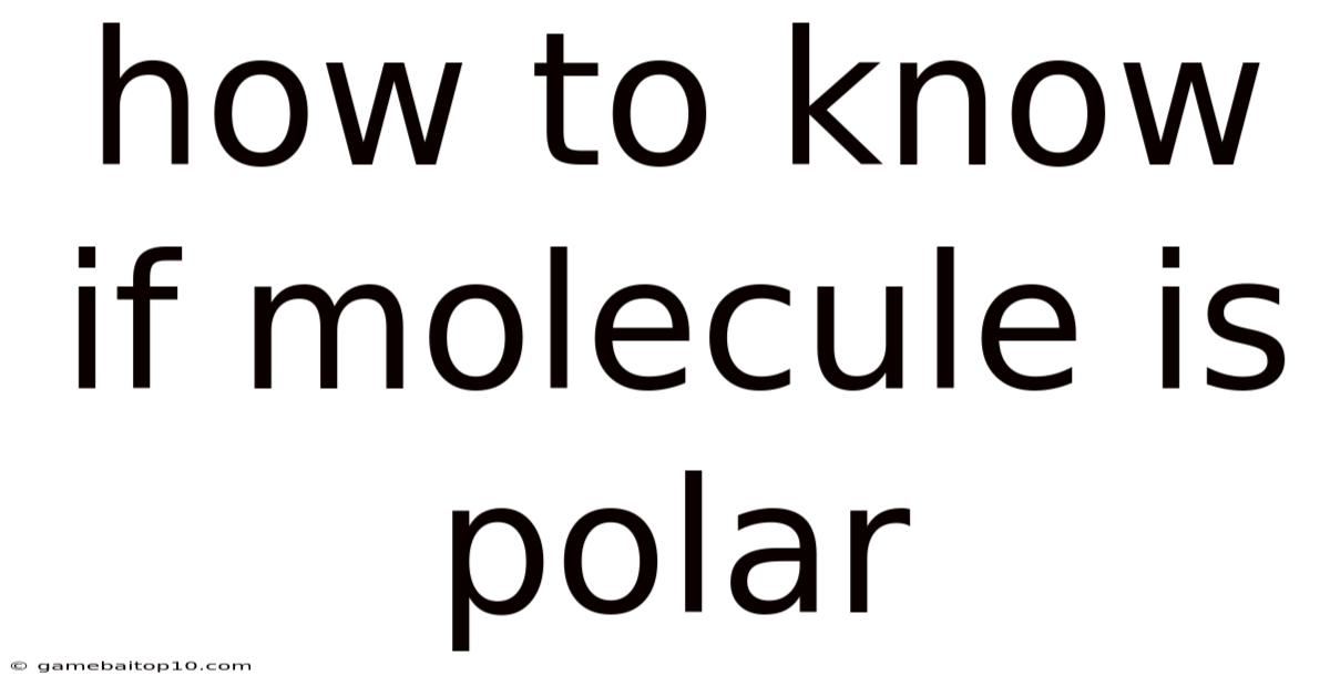 How To Know If Molecule Is Polar