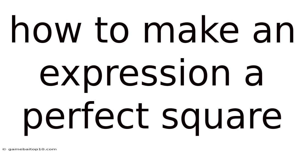 How To Make An Expression A Perfect Square