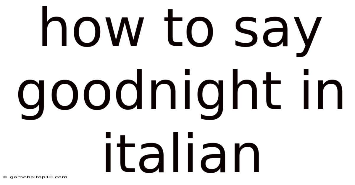 How To Say Goodnight In Italian