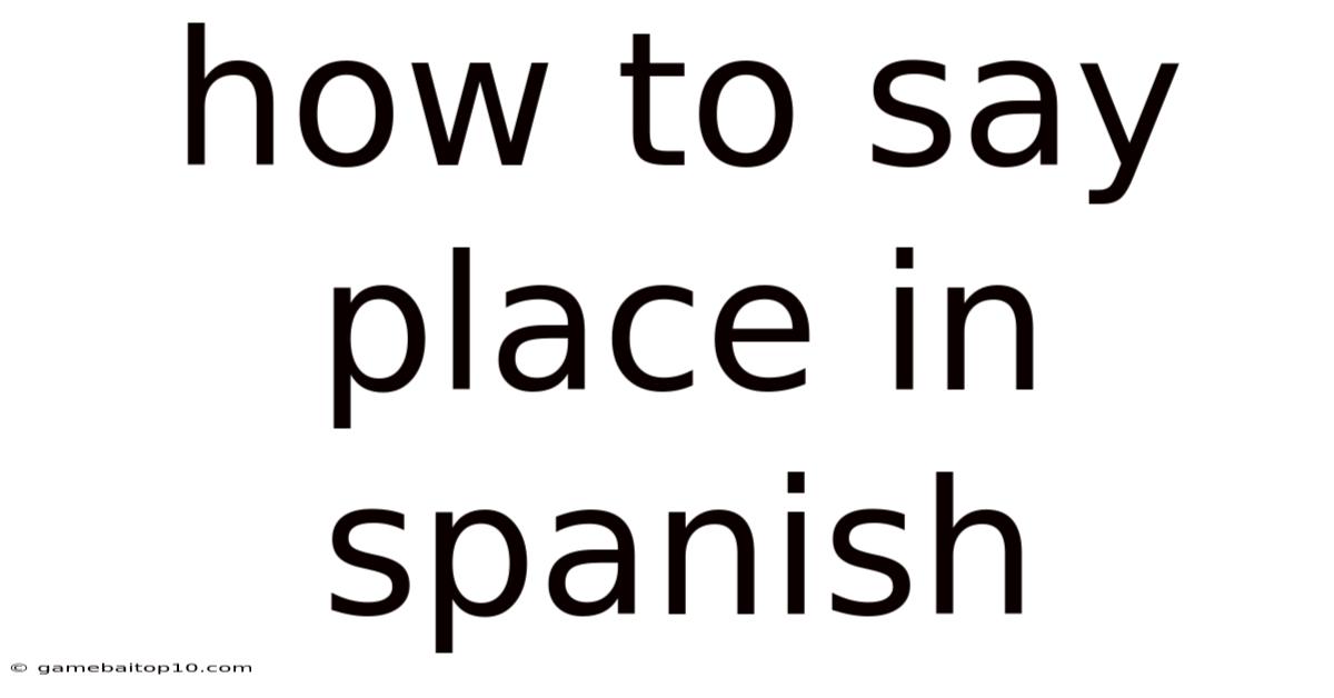 How To Say Place In Spanish