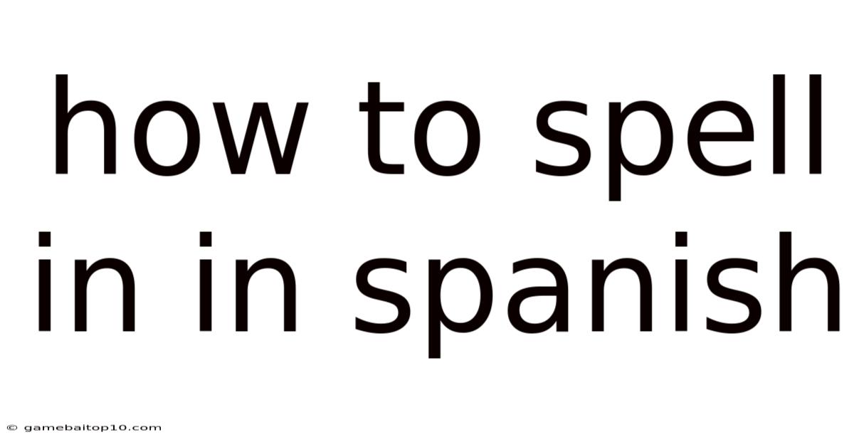 How To Spell In In Spanish
