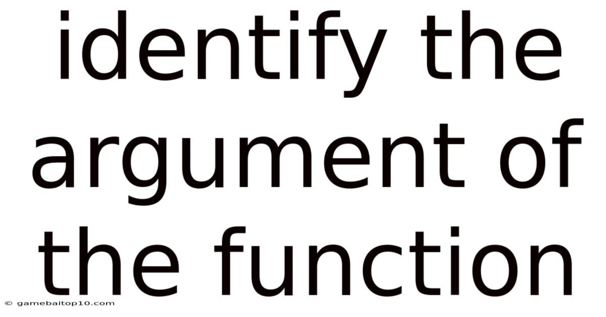 Identify The Argument Of The Function