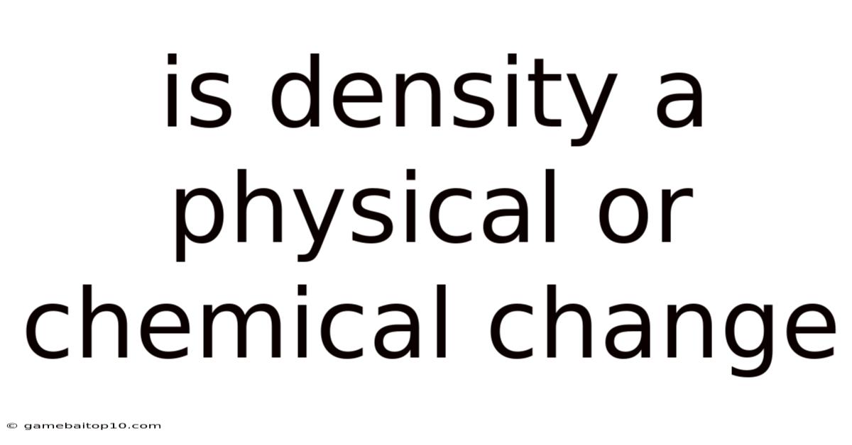 Is Density A Physical Or Chemical Change