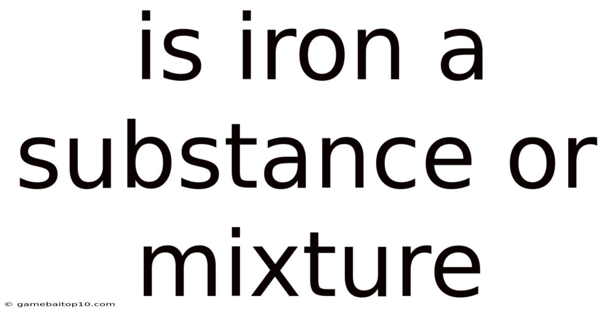 Is Iron A Substance Or Mixture