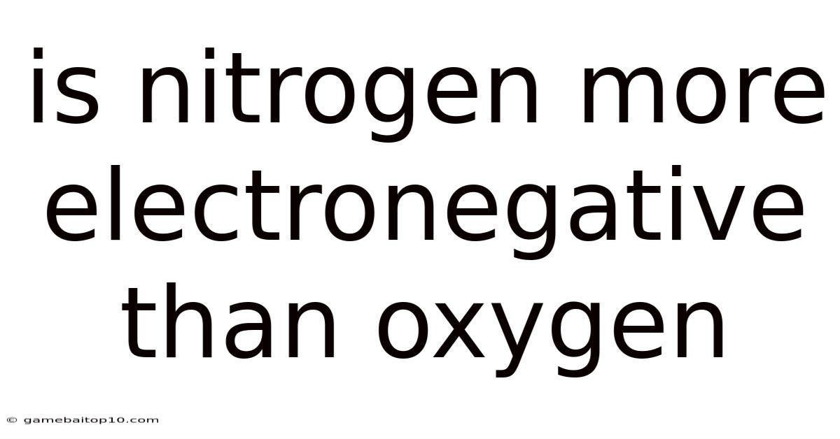 Is Nitrogen More Electronegative Than Oxygen