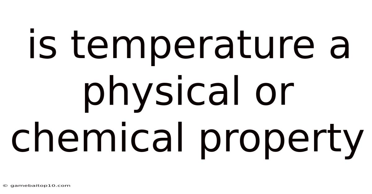 Is Temperature A Physical Or Chemical Property