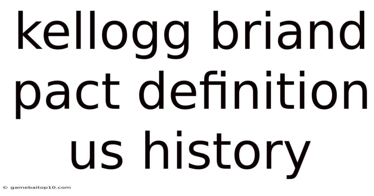 Kellogg Briand Pact Definition Us History