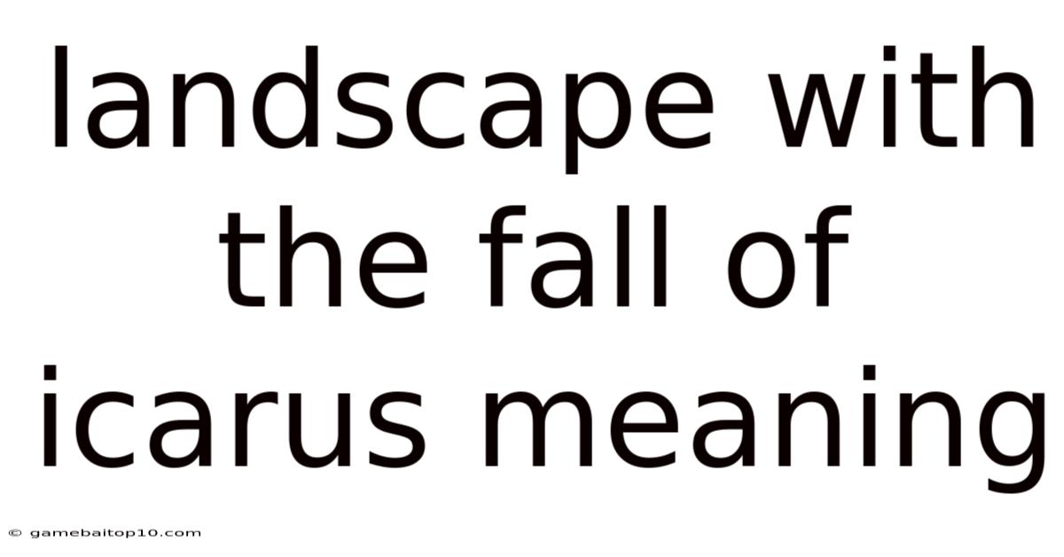 Landscape With The Fall Of Icarus Meaning