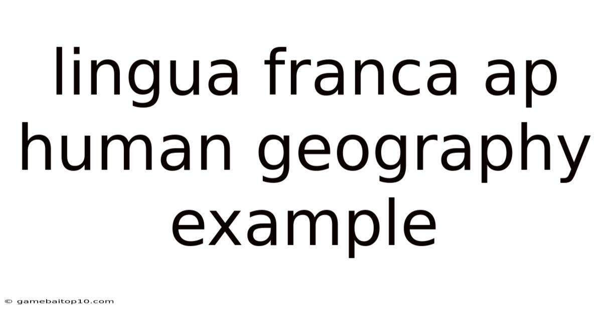 Lingua Franca Ap Human Geography Example