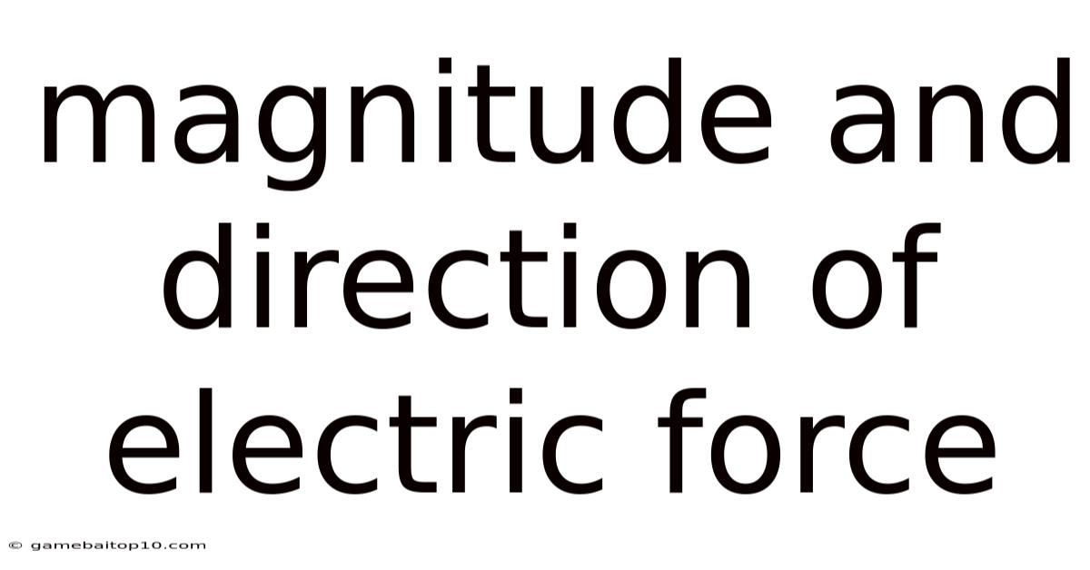 Magnitude And Direction Of Electric Force
