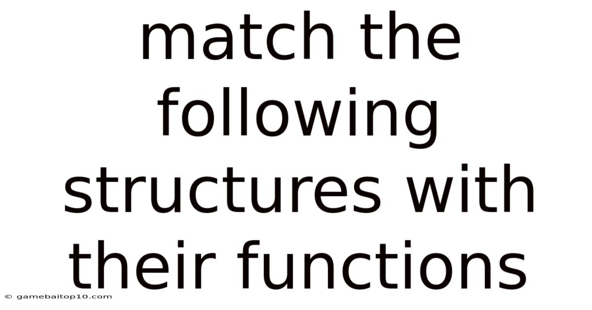 Match The Following Structures With Their Functions