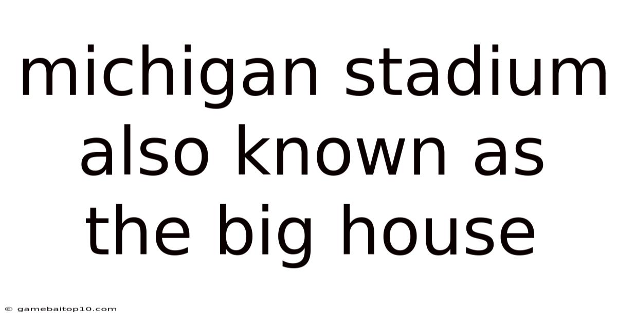 Michigan Stadium Also Known As The Big House