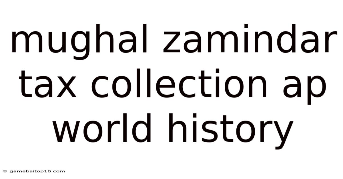 Mughal Zamindar Tax Collection Ap World History