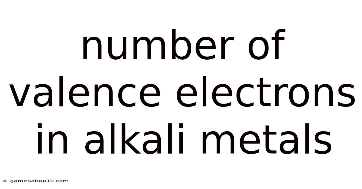 Number Of Valence Electrons In Alkali Metals