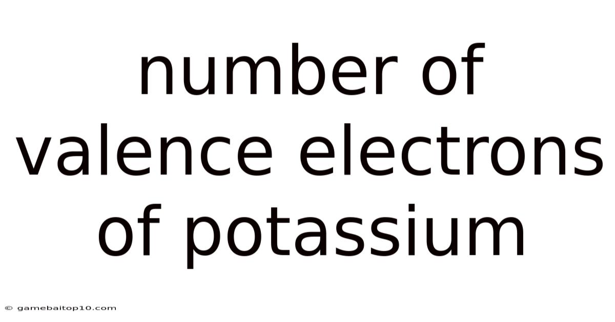 Number Of Valence Electrons Of Potassium