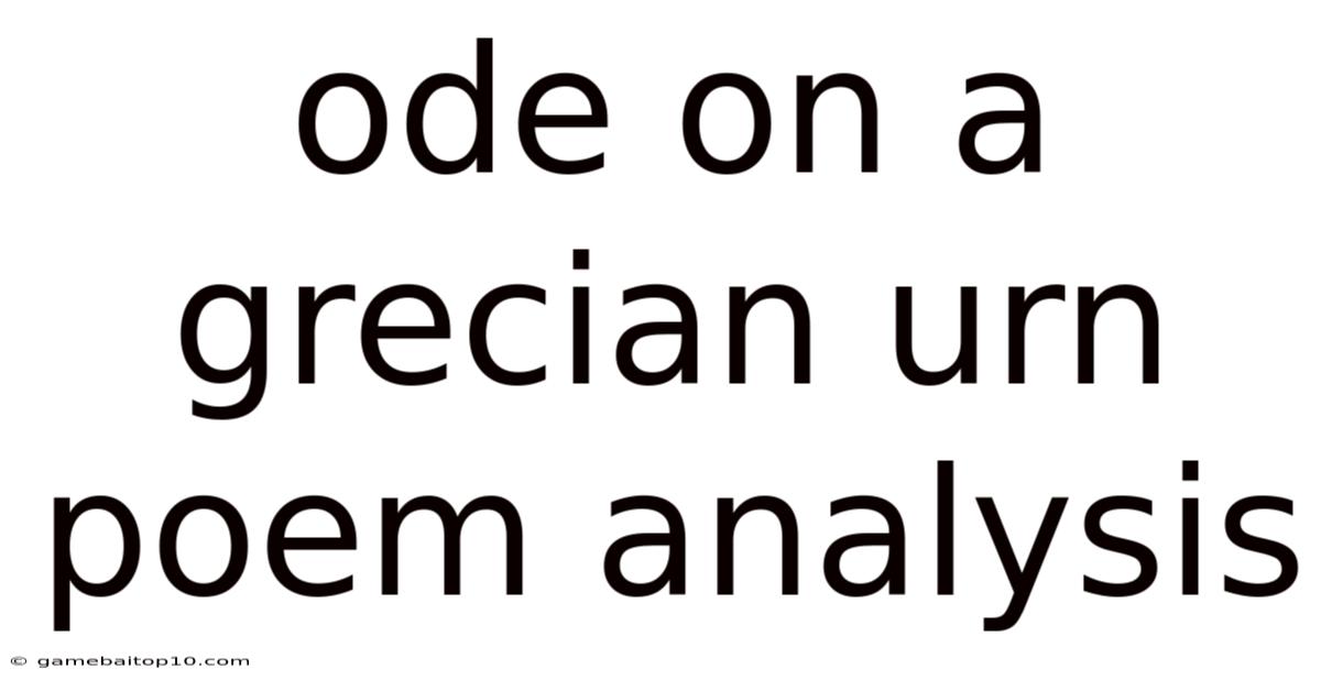 Ode On A Grecian Urn Poem Analysis