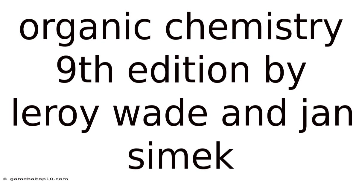 Organic Chemistry 9th Edition By Leroy Wade And Jan Simek