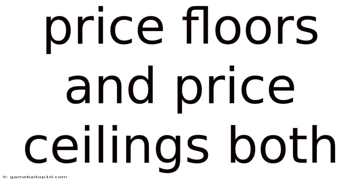 Price Floors And Price Ceilings Both