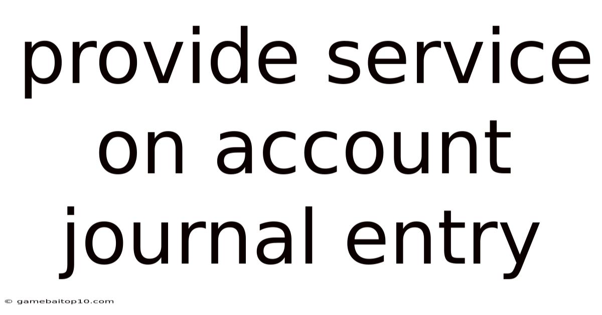 Provide Service On Account Journal Entry