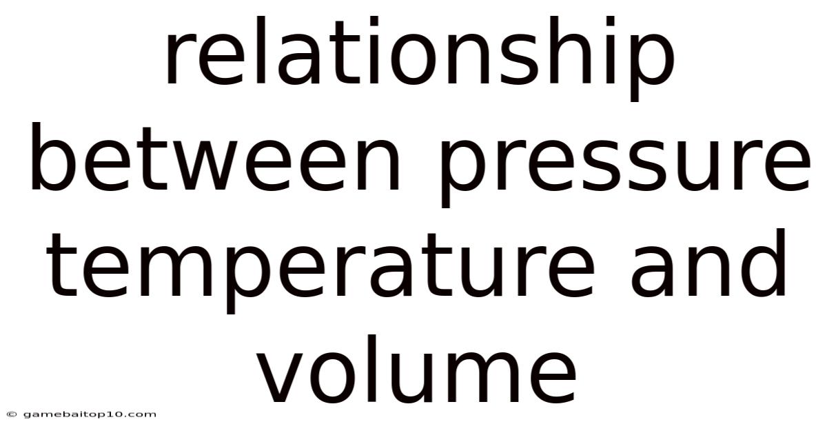 Relationship Between Pressure Temperature And Volume