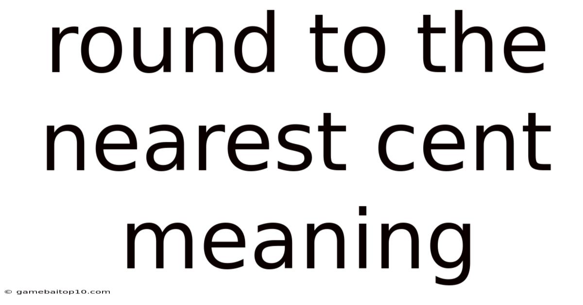 Round To The Nearest Cent Meaning