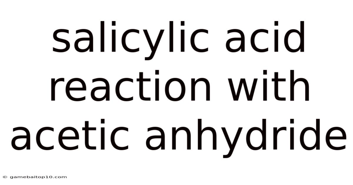 Salicylic Acid Reaction With Acetic Anhydride
