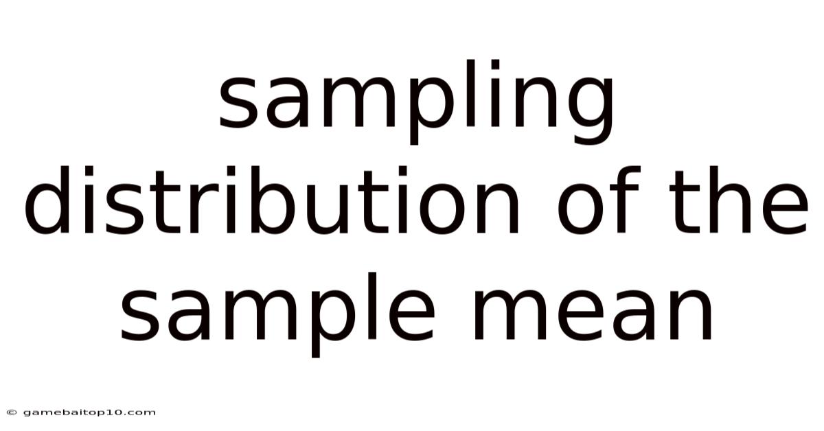 Sampling Distribution Of The Sample Mean
