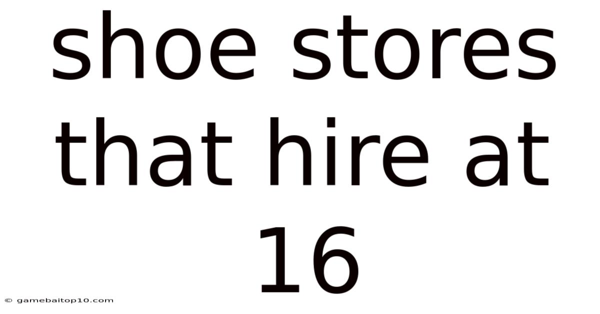 Shoe Stores That Hire At 16