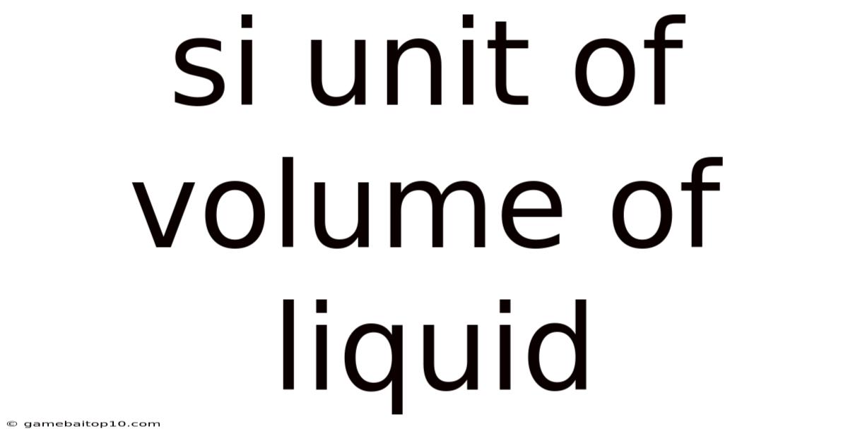 Si Unit Of Volume Of Liquid