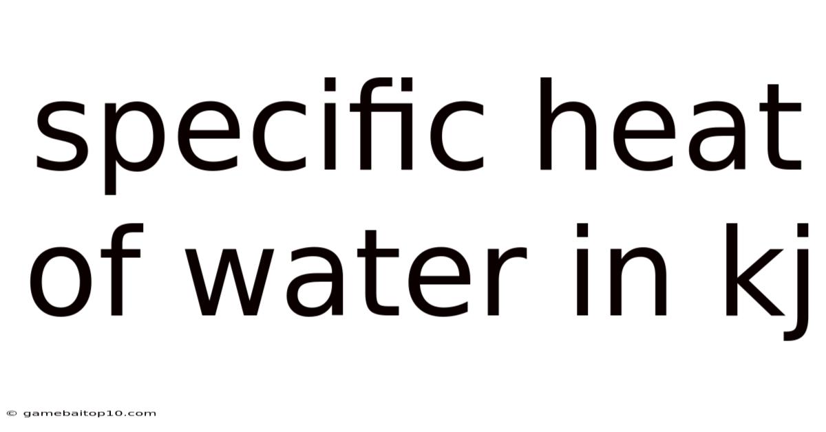 Specific Heat Of Water In Kj