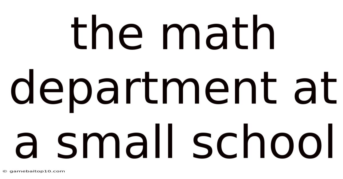 The Math Department At A Small School