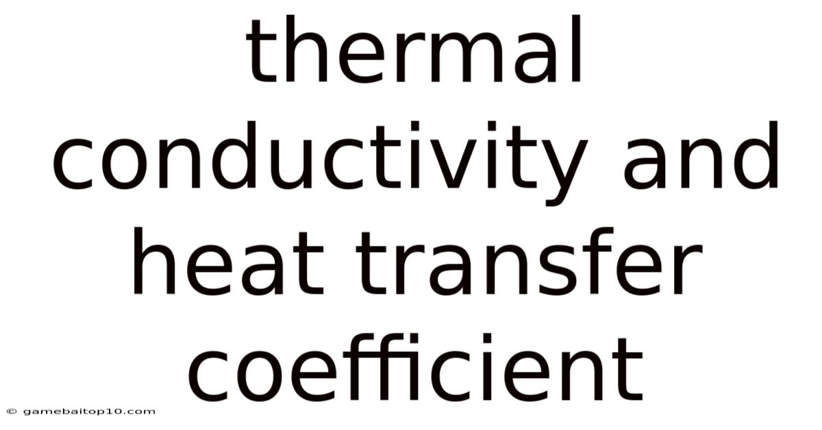 Thermal Conductivity And Heat Transfer Coefficient