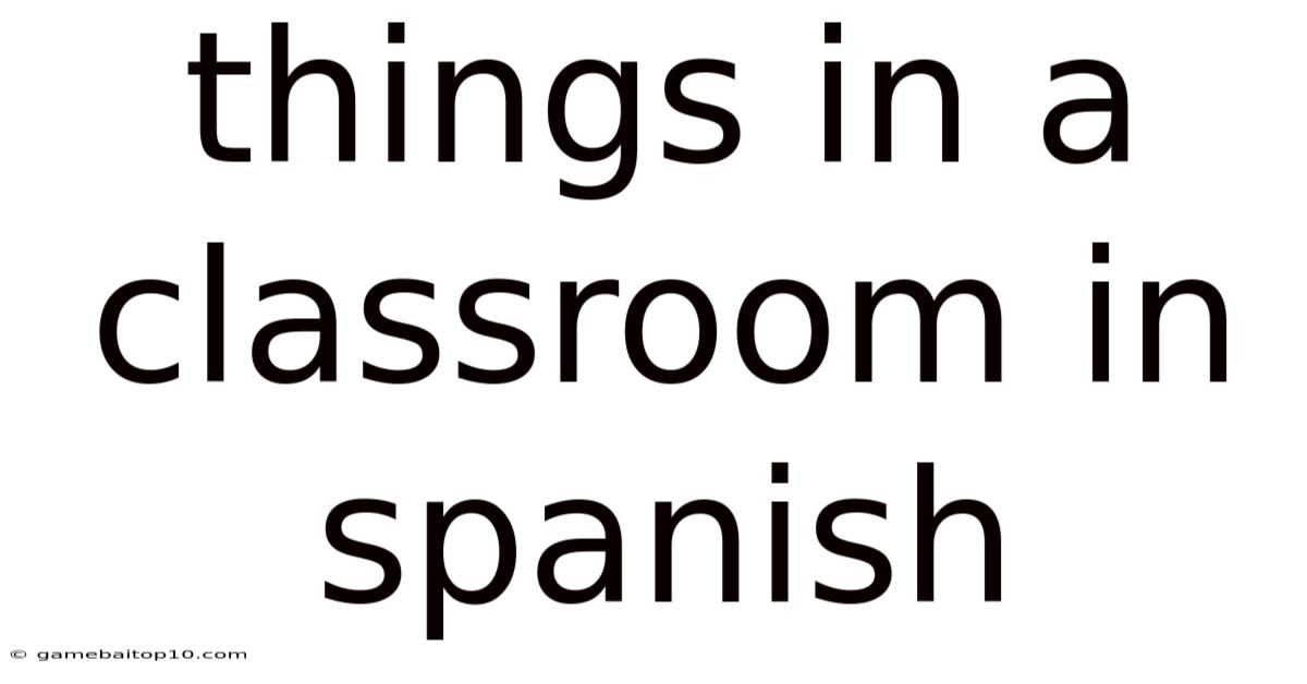 Things In A Classroom In Spanish