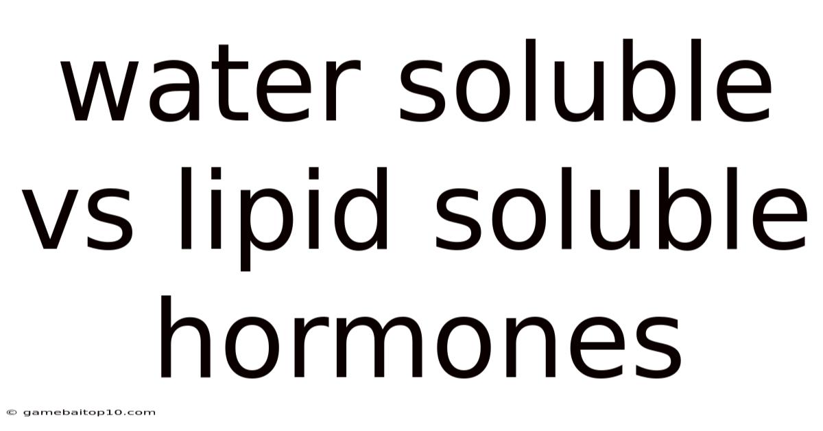 Water Soluble Vs Lipid Soluble Hormones