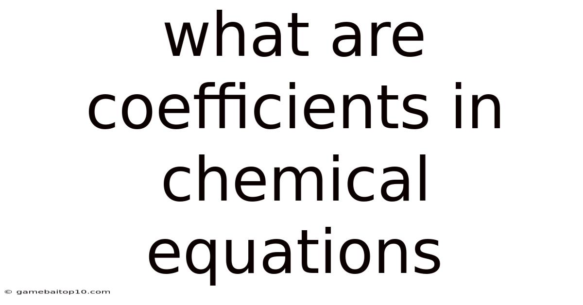 What Are Coefficients In Chemical Equations