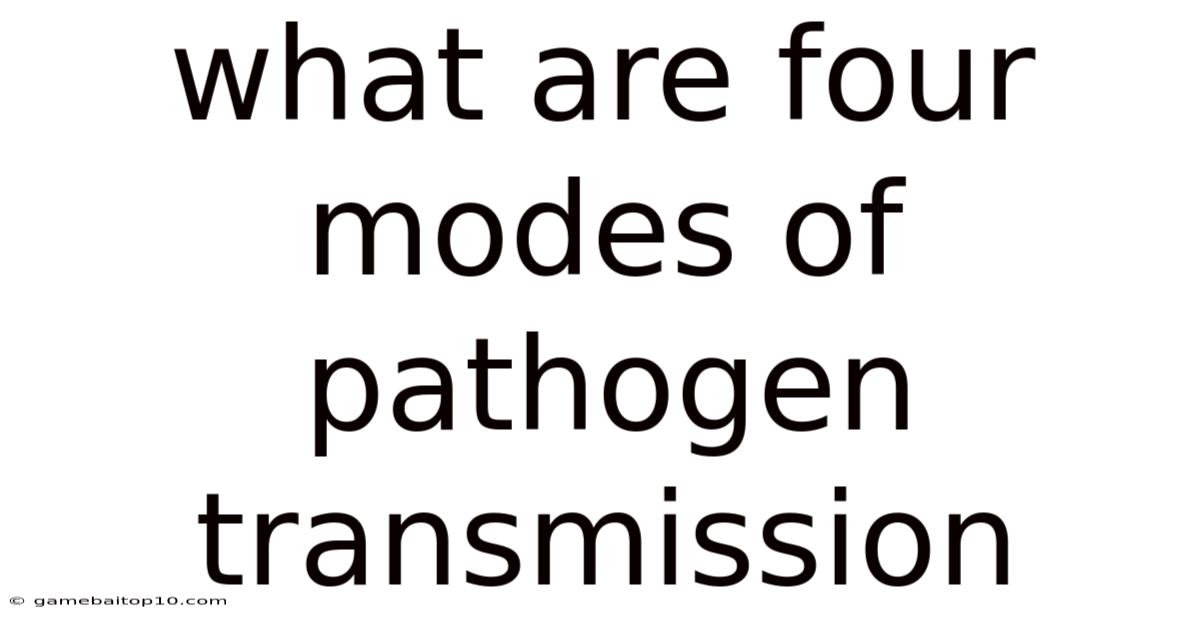 What Are Four Modes Of Pathogen Transmission
