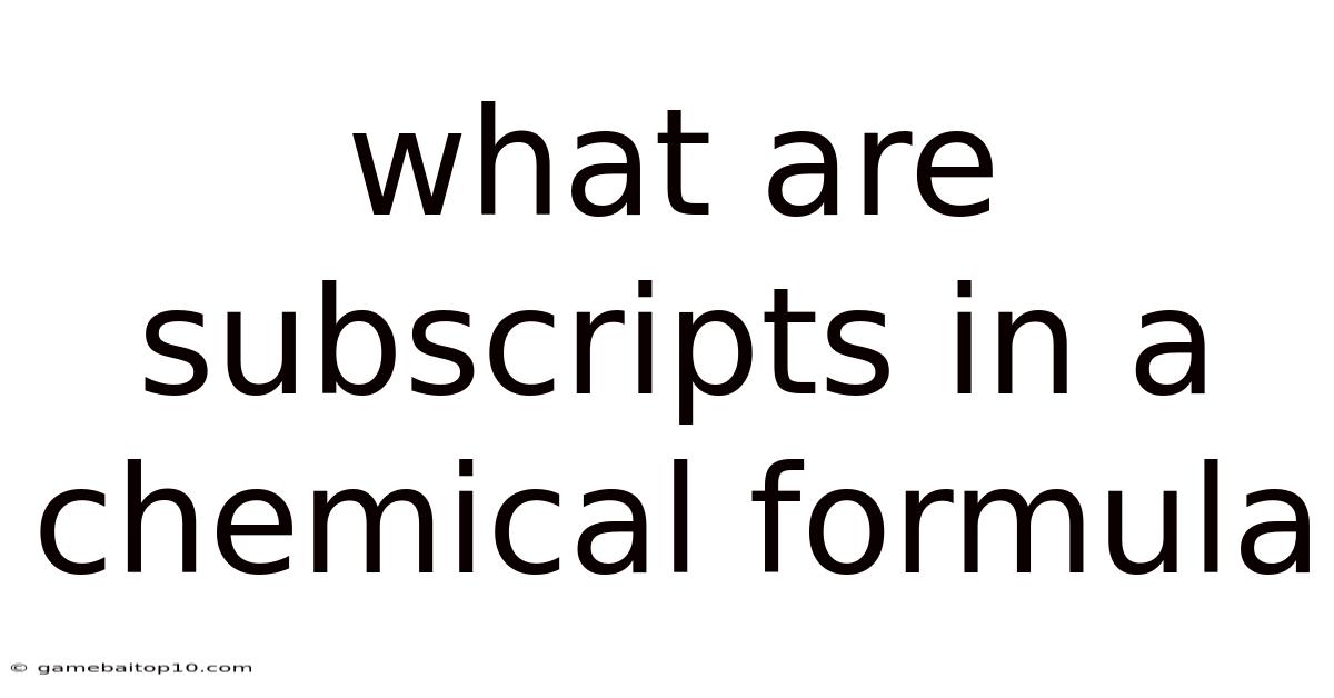 What Are Subscripts In A Chemical Formula