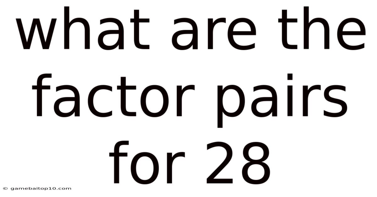 What Are The Factor Pairs For 28