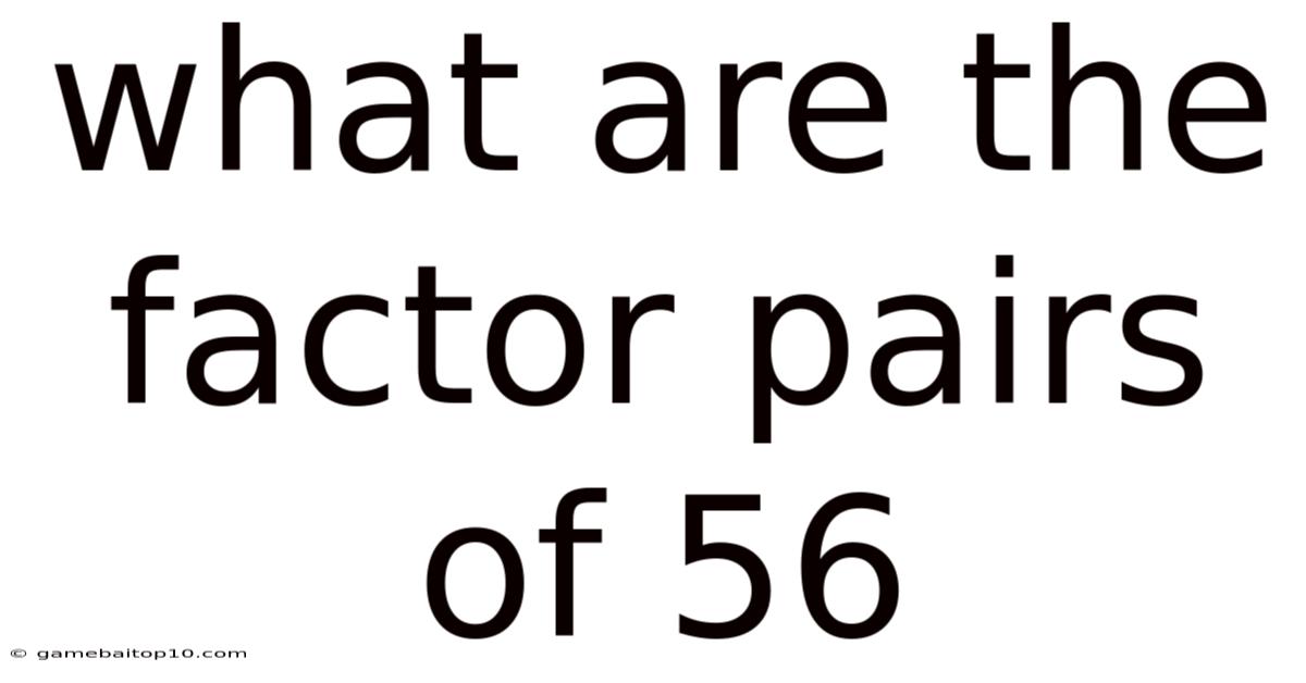 What Are The Factor Pairs Of 56