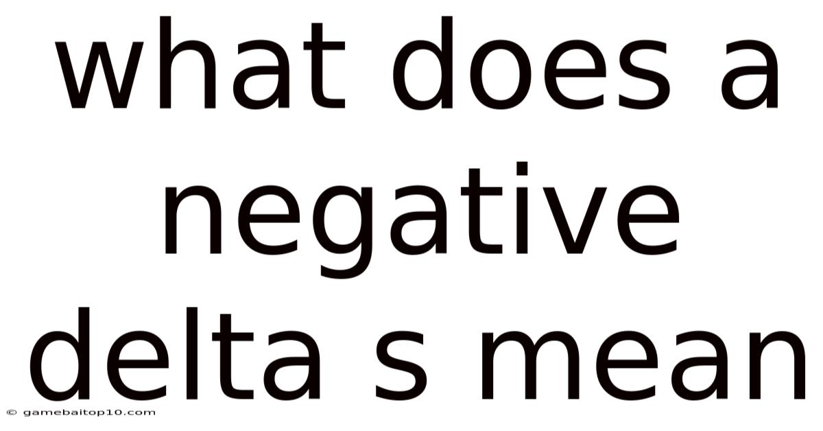What Does A Negative Delta S Mean
